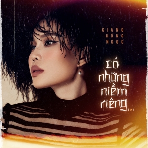 Giang Hồng Ngọc - Có Những Niềm Riêng - EP (2022) [Hi-Res]